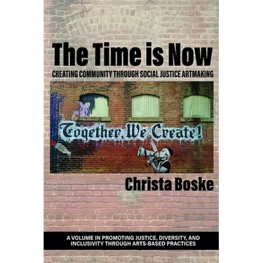 The Time is Now: Creating Community Through Social Justice Artmaking