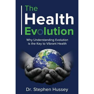 The Health Evolution: Why Understanding Evolution is the Key to Vibrant Health