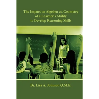 The Impact on Algebra vs. Geometry of a Learner's Ability to Develop Reasoning Skills