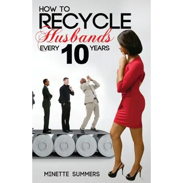 How to Recycle Husbands Every 10 Years