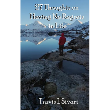 27 Thoughts on Having No Regrets in Life