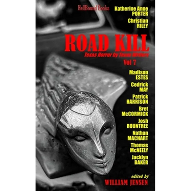 Road Kill: Texas Horror by Texas Writers Volume 7