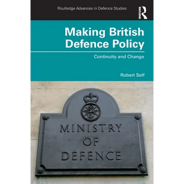 Making British Defence Policy: Continuity and Change