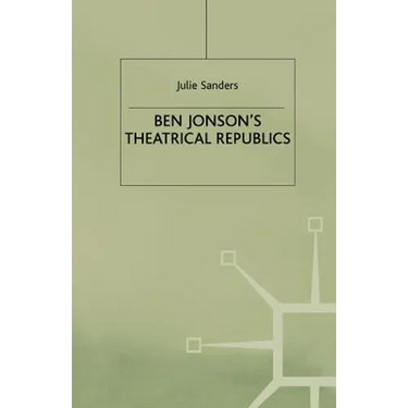Ben Jonson's Theatrical Republics