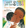 I Would Love You Still