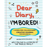 Dear Diary, I'm BORED! A Screen-Free Creative Journal for Kids Ages 7-11
