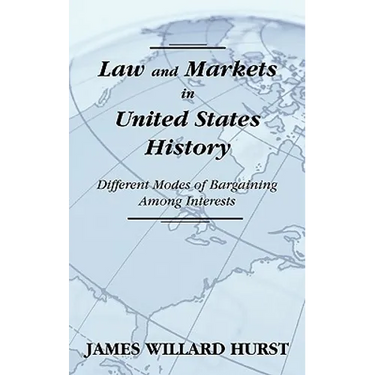 Law and Markets in United States History: Different Modes of Bargaining Among Interests.