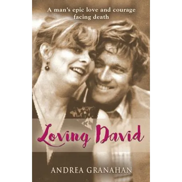 Loving David: A man's epic love and his courage facing death