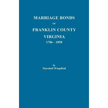 Marriage Bonds of Franklin County, Virginia, 1786-1858