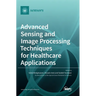 Advanced Sensing and Image Processing Techniques for Healthcare Applications