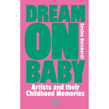 Dream on Baby: Artists and Their Childhood Memories