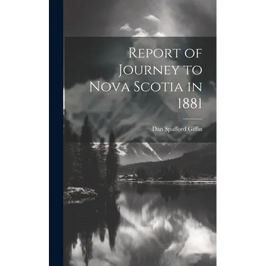Report of Journey to Nova Scotia in 1881