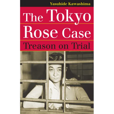 The Tokyo Rose Case: Treason on Trial