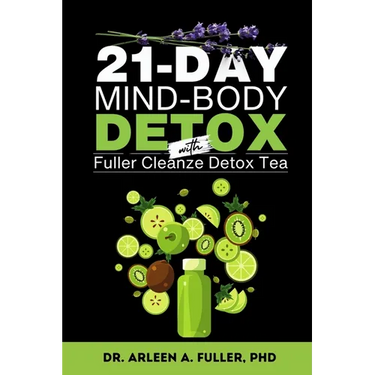 21-Day Mind-Body Detox: Reset Your Health with a Proven Detox Tea and Holistic Wellness Plan