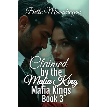 Claimed by the Mafia King: Mafia Kings Book 3