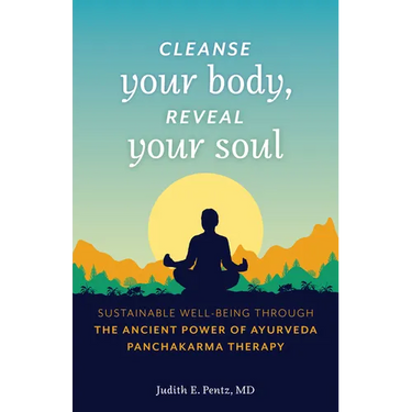 Cleanse Your Body, Reveal Your Soul: Sustainable Well-Being Through the Ancient Power of Ayurveda Panchakarma Therapy