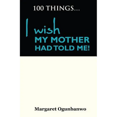 100 Things I wish my Mother had told me