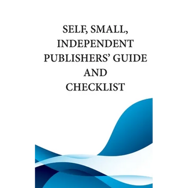 Self, Small, Independent Publishers' Guide and Checklist