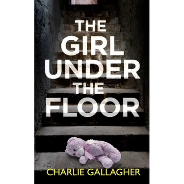 THE GIRL UNDER THE FLOOR an absolutely gripping crime thriller with a massive twist