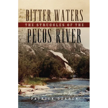 Bitter Waters: The Struggles of the Pecos River