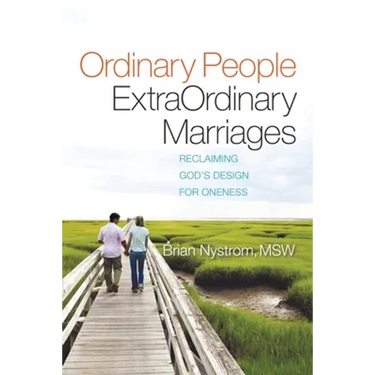 Ordinary People, ExtraOrdinary Marriages: reclaiming god's design for oneness