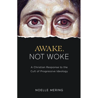Awake, Not Woke: A Christian Response to the Cult of Progressive Ideology
