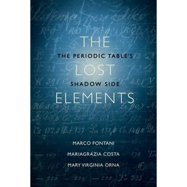The Lost Elements: The Periodic Table's Shadow Side