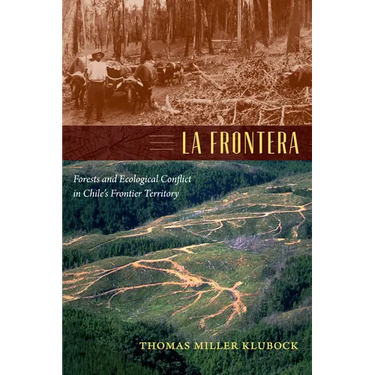 La Frontera: Forests and Ecological Conflict in Chile's Frontier Territory