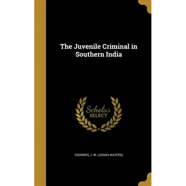 The Juvenile Criminal in Southern India