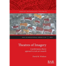 Theatres of Imagery: A performance theory approach to rock art research