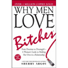 Why Men Love Bitches: From Doormat to Dreamgirl--A Woman's Guide to Holding Her Own in a Relationship