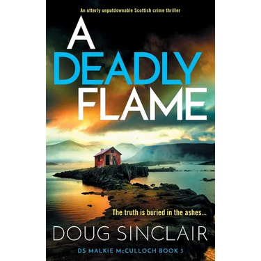 A Deadly Flame: An utterly unputdownable Scottish crime thriller