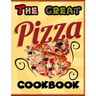 The Great Pizza Cookbook: The Great Italian-Style Pizza Cookbook, A Great Cook's Culinary Tour of Italy The Fundamentals of Artisan Bread and Pi