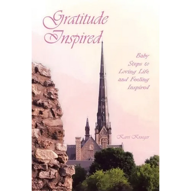 Gratitude Inspired: Baby Steps to Loving Life and Feeling Inspired