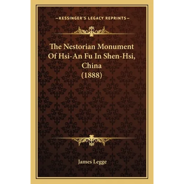 The Nestorian Monument Of Hsi-An Fu In Shen-Hsi, China (1888)