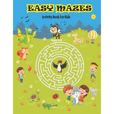 Easy Mazes Activity Book For Kids Ages 4-8: Amazing Mazes Activity Book For Boys and Girls. Puzzle Game For 4-6 6-8 Years Old kids.