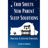 Crib Sheets New Parent Sleep Solutions: Practical and Effective Strategies
