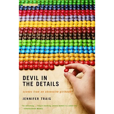 Devil in the Details: Scenes from an Obsessive Girlhood