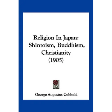 Religion In Japan: Shintoism, Buddhism, Christianity (1905)