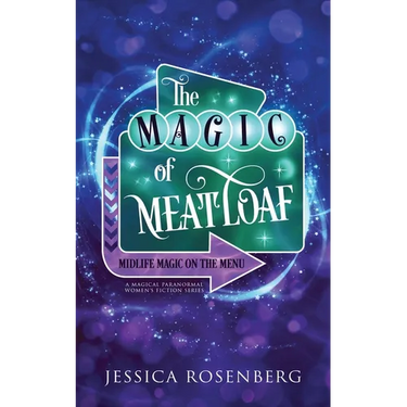 The Magic of Meatloaf: A Cozy Paranormal Women's Fiction Story