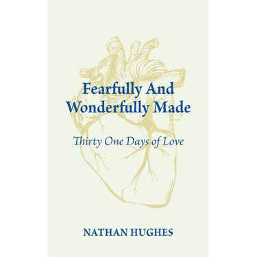 Fearfully And Wonderfully Made: Thirty One Days of Love