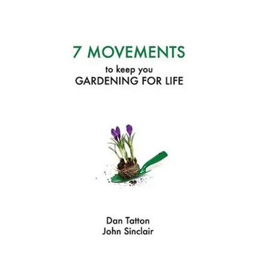 Seven Movements to Keep you Gardening for Life