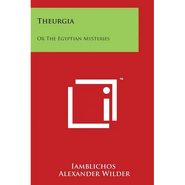 Theurgia: Or The Egyptian Mysteries