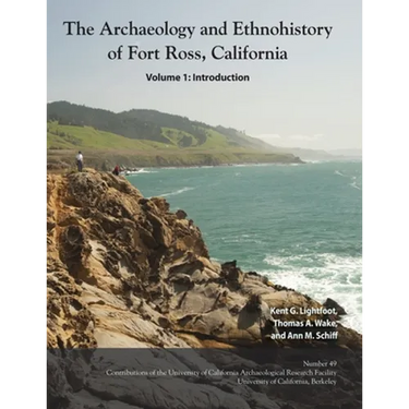 The Archaeology and Ethnohistory of Fort Ross, California