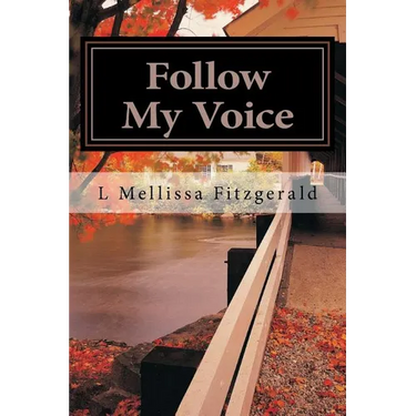 Follow My Voice: Finding My Way Back to the One Who Called Me