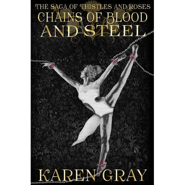 Chains of Blood and Steel: The Saga of Thistles and Roses