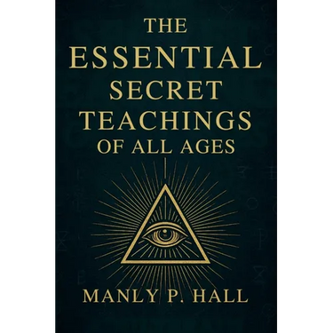 The Essential Secret Teachings of All Ages