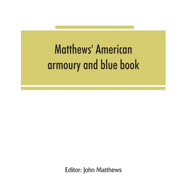Matthews' American armoury and blue book