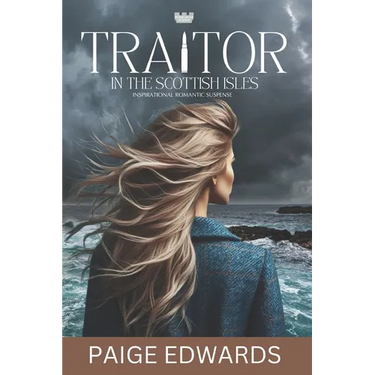 Traitor In The Scottish Isles (Roxburgh Scions): A Small Town Inspirational Romantic Suspense