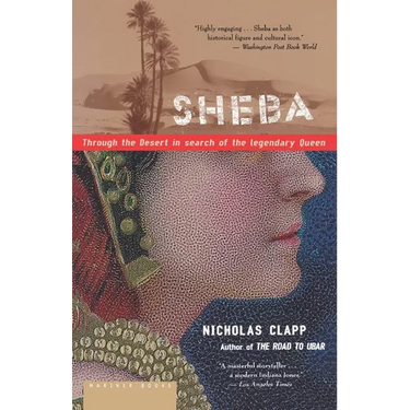 Sheba: Through the Desert in Search of the Legendary Queen